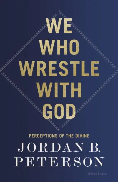 We Who Wrestle With God By Peterson, Jorda B.