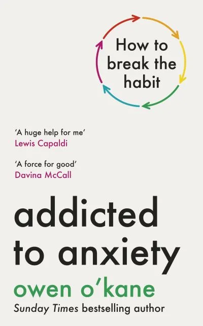 Addicted To Anxiety By Owen O'Kane