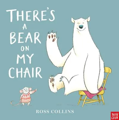 There'S A Bear On My Chair By Ross Collins