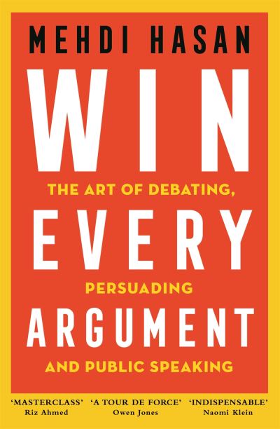 Win every argument by Mehdi Hasan