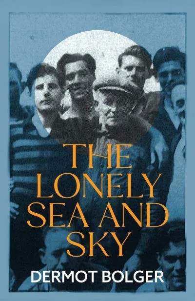 The Lonely Sea And Sky By Dermot Bolger